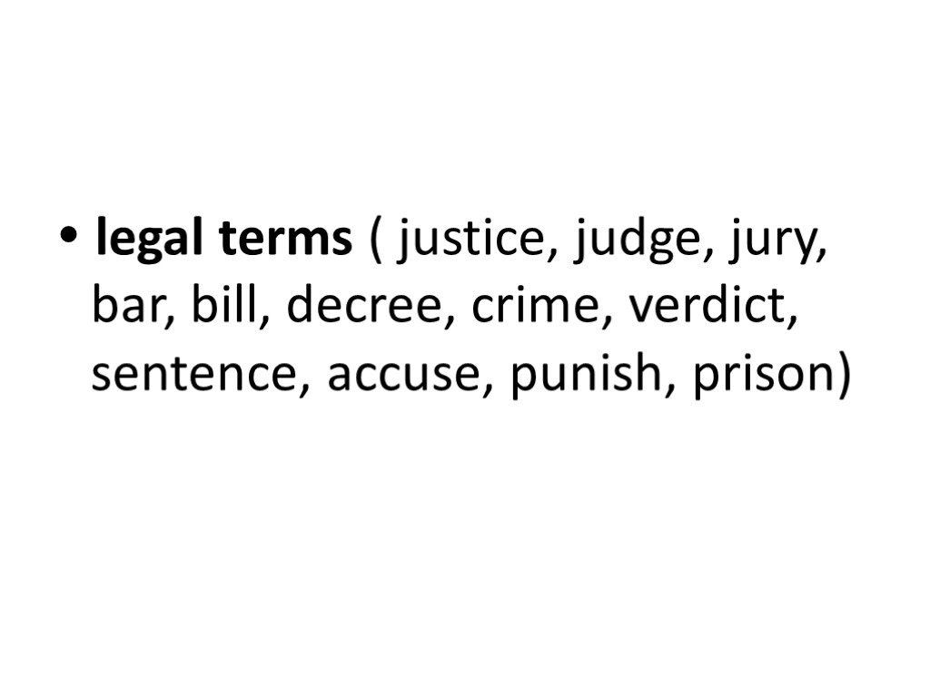  legal terms ( justice, judge, jury, bar, bill, decree, crime, verdict, sentence, accuse,